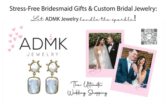 Stress-Free Bridesmaid Gifts and Custom Bridal Jewelry: Let ADMK Jewelry Handle the Spark